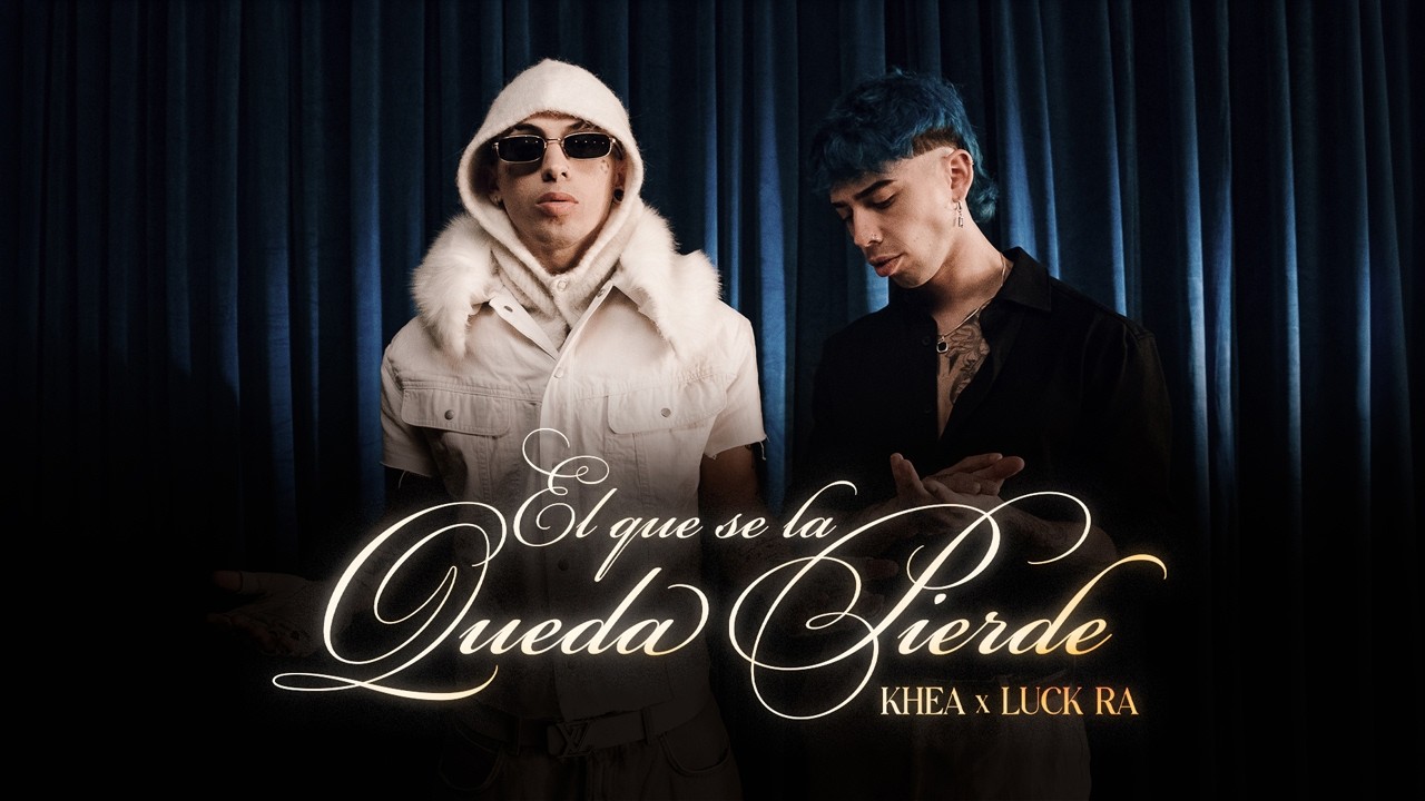 Luck Ra y Khea estrenan 'El Que Se La Queda Pierde'